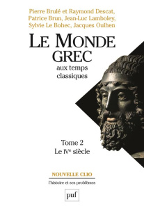 Le Monde Grec aux temps classiques. Tome 2, Le IVe siècle - Brulé Pierre ; Descat Raymond