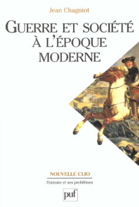 Guerre et société à l'époque moderne - Chagniot Jean