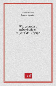 Wittgenstein : métaphysique et jeux de langage - Laugier Sandra
