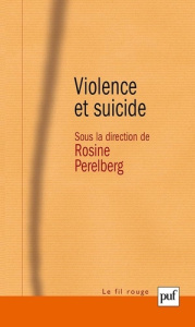 Violence et suicide - Perelberg Rosine ; Hacker Anne-Lise ; Diatkine Gil
