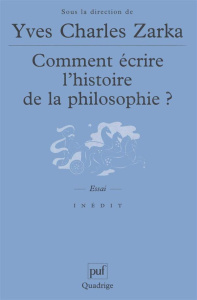 Comment écrire l'histoire de la philosophie ? - Zarka Yves Charles
