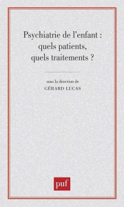 Psychiatrie de l'enfant : Quels patients, quels traitements ? - Lucas Gérard