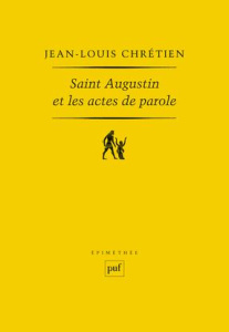 Saint Augustin et les actes de parole - Chrétien Jean-Louis