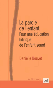 La parole de l'enfant. Pour une éducation bilingue de l'enfant sourd - Bouvet Danielle ; Diatkine René