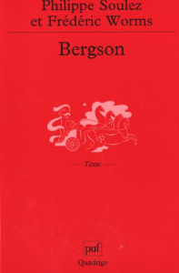 Bergson. Biographie - Worms Frédéric ; Soulez Philippe