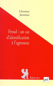Freud : un cas d'identification à l'agresseur - Jouvenot Christian