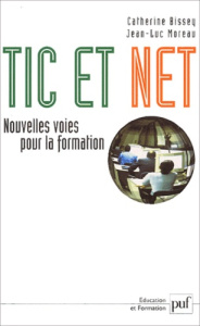 Tic et Net. Nouvelles voies pour la formation - Bissey Catherine ; Moreau Jean-Luc