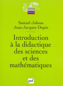Introduction à la didactique des sciences et des mathématiques - Dupin Jean-Jacques ; Johsua Samuel