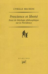 Prescience et liberté. Essai de théologie philosophique sur la providence - Michon Cyrille