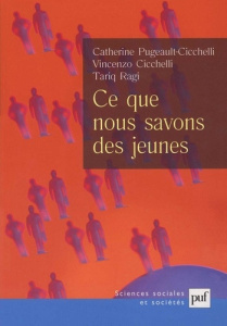 Ce que nous savons des jeunes - Pugeault-Cichelli Catherine ; Cicchelli Vincenzo ;