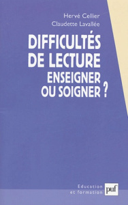 Difficultés de lecture. Enseigner ou soigner ? - Cellier Hervé ; Lavallée Claudette