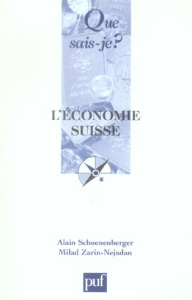 L'économie suisse. 4e édition - Schoenenberger Alain ; Zarin-Nejadan Milad