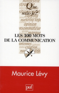 Les 100 mots de la communication - Lévy Maurice