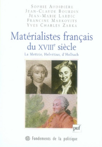 Matérialistes français du XVIIIe siècle. La Mettrie, Helvétius, d'Holbach - Audidière Sophie ; Bourdin Jean-Claude ; Lardic Je