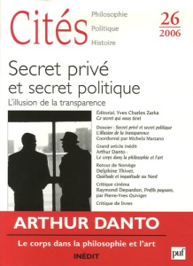 Cités N° 26, 2006 : Secret privé et secret politique. L'illusion de la transparence - Marzano Maria Michela ; Danto Arthur Coleman ; Zar