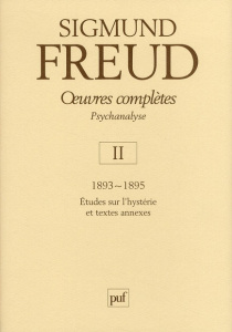 Oeuvres complètes Psychanalyse. Volume 2, 1893-1895 - Freud Sigmund ; Altounian Janine ; Cotet Pierre ;