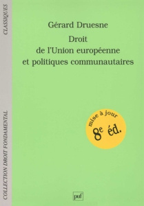 Droit de l'Union européenne et politiques communautaires. 8e édition - Druesne Gérard