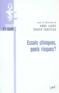 Essais cliniques, quels risques ? - Laude Anne ; Tabuteau Didier