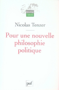 Pour une nouvelle philosophie politique. De la philosophie à l'action et retour 1 - Tenzer Nicolas