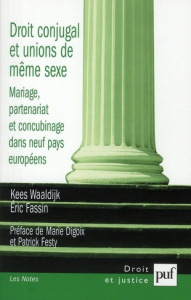 Droit conjugal et unions du même sexe. Mariage, partenariat et concubinage dans neuf pays européens - Waaldijk Kees ; Fassin Eric ; Digoix Marie ; Festy