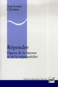 Répondre. Figures de la réponse et de la responsabilité - Chrétien Jean-Louis