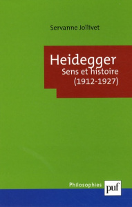 Heidegger. Sens et histoire (1912-1927) - Jollivet Servanne