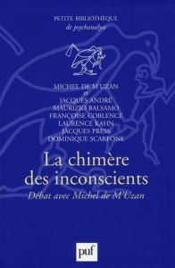 La chimère des inconscients - M'Uzan Michel de ; André Jacques ; Balsamo Maurizi