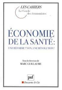 Economie de la santé : une réforme ? non, une révolution ! - Guillaume Marc