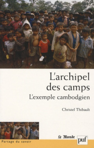 L'archipel des camps. L'exemple cambodgien - Thibault Christelle ; Brunel Sylvie