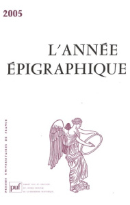 L'Année épigraphique 2005 - Corbier Mireille ; Dardaine Sylvie ; Ducos Michèle