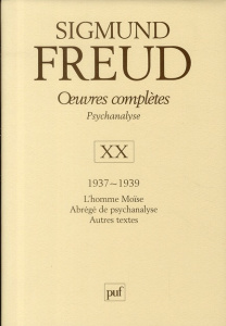 Oeuvres complètes - Psychanalyse. Volume 20, 1937-1939, L'homme Moïse ; Abrégé de psychanalyse ; Aut - Freud Sigmund ; Bourguignon André ; Cotet Pierre ;