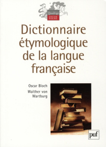 Dictionnaire étymologique de la langue française - Bloch Oscar ; Wartburg Walther von