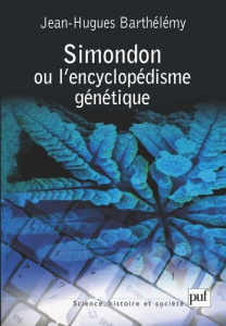Simondon ou l'Encyclopédisme génétique - Barthélémy Jean-Hugues