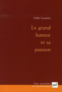 Le grand fumeur et sa passion - Lesourne Odile ; Laplanche Jean