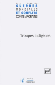 Guerres mondiales et conflits contemporains N° 230, Juin 2008 : Troupes indigènes - Bodin Michel ; Antier Chantal ; Morton Desmond ; B