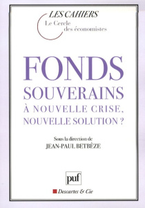 Fonds souverains : à nouvelle crise, nouvelle solution ? - Betbèze Jean-Paul ; Noyer Christian