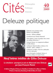 Cités N° 40/2009 : Deleuze politique - Zarka Yves Charles ; Badiou Alain ; Mattéi Jean-Fr