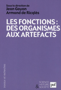 Les fonctions : des organismes aux artefacts - Gayon Jean ; Ricqlès Armand de ; Mossio Matteo