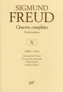 Oeuvres complètes Psychanalyse. Volume 10, 1909-1910, Léonard de Vinci ; Un cas de paranoïa ; Cinq l - Freud Sigmund ; Bourguignon André ; Cotet Pierre ;