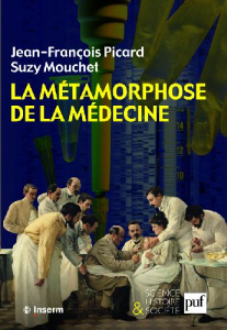 La métamorphose de la médecine. Histoire de la recherche médicale dans la France du XXe siècle - Picard Jean-François ; Mouchet Suzy ; Lévy Jean-Pa