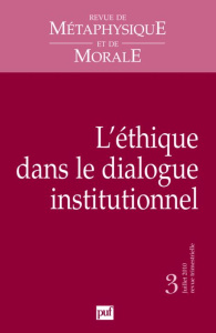 Revue de Métaphysique et de Morale N° 3, Juillet-septembre 2010 : L'éthique dans le dialogue institu - Guibet Lafaye Caroline ; Picavet Emmanuel