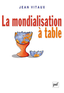 La mondialisation à table - Vitaux Jean