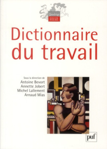 Dictionnaire du travail - Bevort Antoine ; Lallement Michel ; Jobert Annette