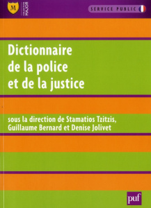 Dictionnaire de la police et de la justice - Tzitzis Stamatios ; Bernard Guillaume ; Jolivet De