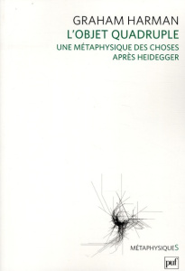 L'objet quadruple. Une métaphysique des choses après Heidegger - Harman Graham ; Dubouclez Olivier