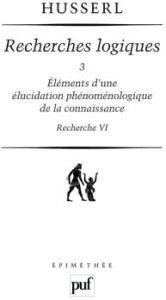 Recherches logiques. Tome 3, Eléments d'une élucidation phénoménologique de la connaissance (recherc - Husserl Edmund ; Elie Hubert ; Kelkel Arion Lothar
