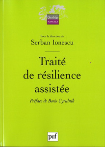 Traité de résilience assistée - Ionescu Serban ; Cyrulnik Boris