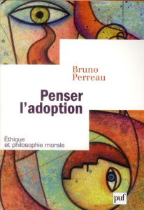 Penser l'adoption. La gouvernance pastorale du genre - Perreau Bruno