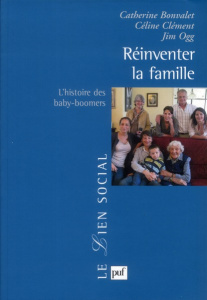 Réinventer la famille. L'histoire des baby-boomers - Bonvalet Catherine ; Clément Céline ; Ogg Jim