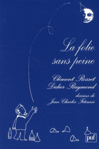 La folie sans peine - Raymond Didier ; Fitoussi Jean-Charles